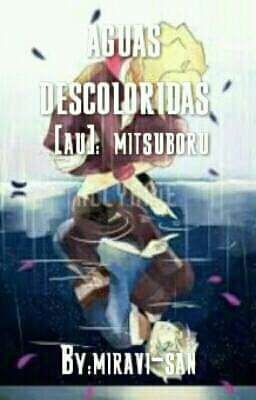 Aguas descoloridas [AU]: mitsuboru