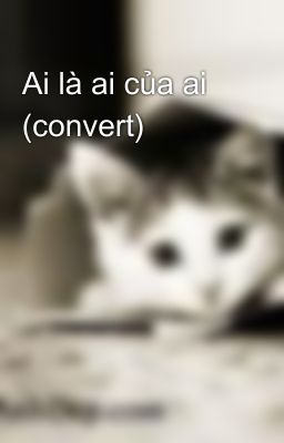 Ai là ai của ai (convert)