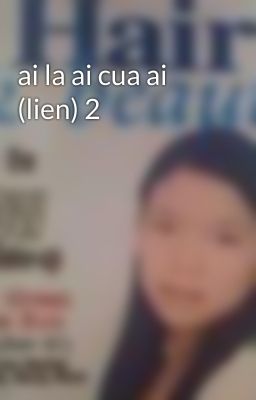 ai la ai cua ai (lien) 2