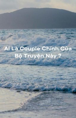 ai là couple chính của bộ truyện này ?