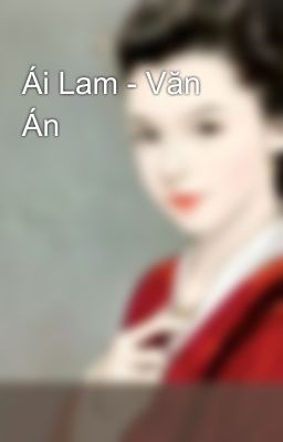 Ái Lam - Văn Án