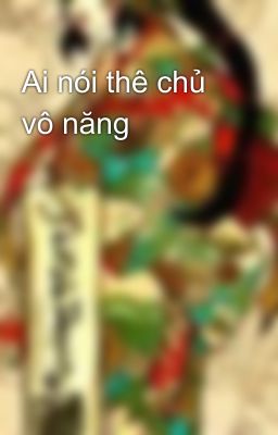 Ai nói thê chủ vô năng