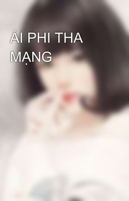 ÁI PHI THA MẠNG