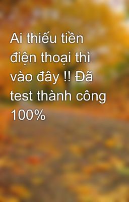 Ai thiếu tiền điện thoại thì vào đây !! Đã test thành công 100%