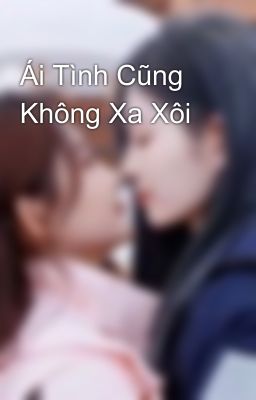 Ái Tình Cũng Không Xa Xôi 