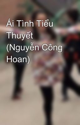 Ái Tình Tiểu Thuyết (Nguyễn Công Hoan)