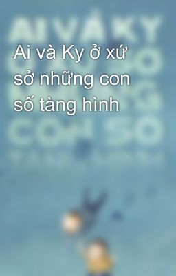 Ai và Ky ở xứ sở những con số tàng hình