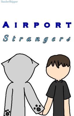 Airport Strangers (Logicality) [COMPLETED!]