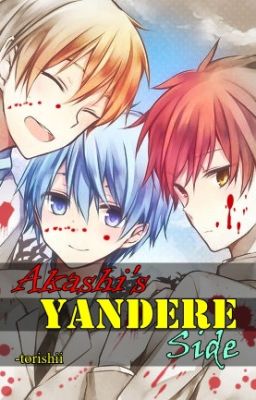 Akashi's Yandere Side (Kuroko no Basuke) AkaKuro/KiKuro (Yaoi)