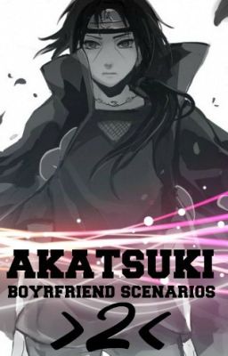 Akatsuki Boyfriend Scenarios 2 [Hiatus]