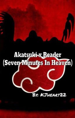 Akatsuki x Reader (7 Minutes In Heaven)