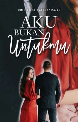 Aku bukan untukmu (REVISI)