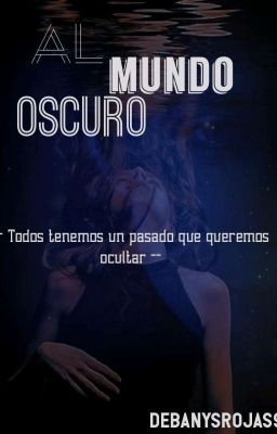 Al mundo oscuro (Terminada ) 