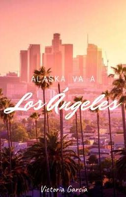 Alaska va a Los Ángeles [LA #1] 