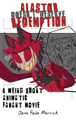 Alastor Doesn't Deserve Redemption | HAZBIN HOTEL |