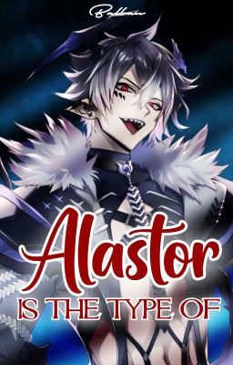 Alastor is the type of 