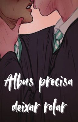 Albus precisa deixar rolar-Scorbus