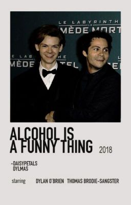 ALCOHOL IS A FUNNY THING ━ DYLMAS