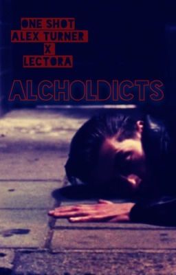 AlcoholDicts ( One Shot Alex Turner X Lectora )