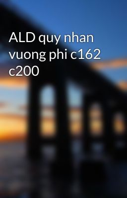 ALD quy nhan vuong phi c162 c200