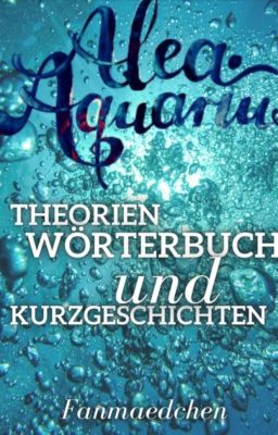 Alea Aqauarius: Theorien,Wörterbuch und Kurzgeschichten