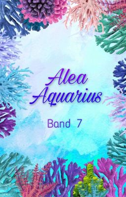 Alea Aquarius Band 7 (Fanfiction)