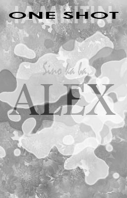 ALEX [One Shot]