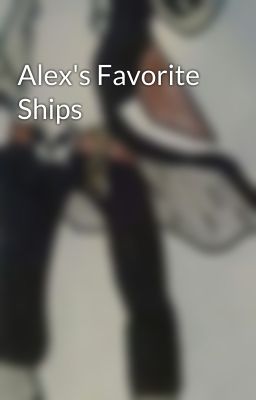 Alex's Favorite Ships