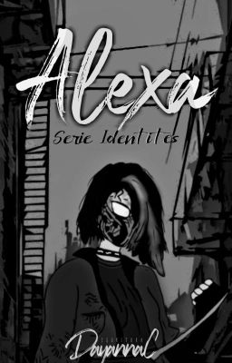 Alexa || #1 IDENTITÉS