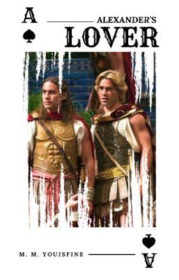 Alexander's Lover [Alexander the Great + Hephaestion | mxm]