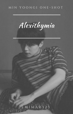 Alexithymia ⋄ Min Yoongi ✓