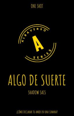 Algo de suerte - One shot