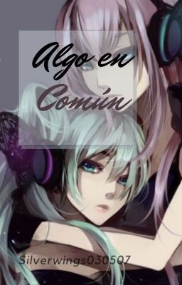 Algo en Común LukaxMiku EN EDICIÓN