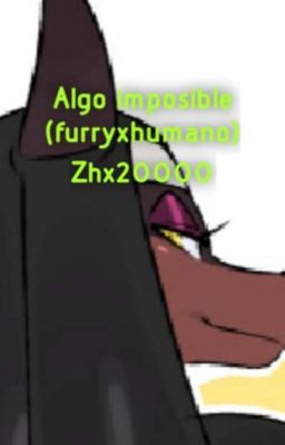 Algo imposible (furry×humano) [CANCELADA] 