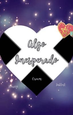 Algo inesperado- 💛Cream💜- @rous666 @inblost