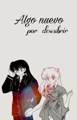 Algo nuevo por descubrir(InuYasha AU)