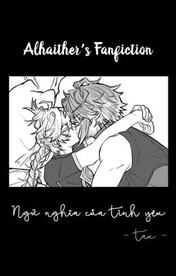 [Alhaither's Fanfic]Ngữ nghĩa của tình yêu