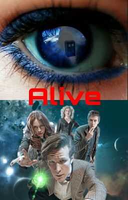 Alive (a Doctor Who fanfic) (11th Doctor)