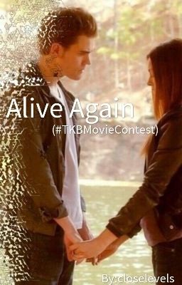 Alive Again (#TKBMovieContest)