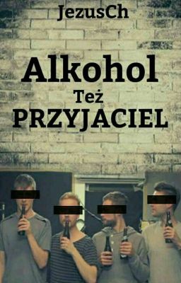 Alkohol też przyjaciel 