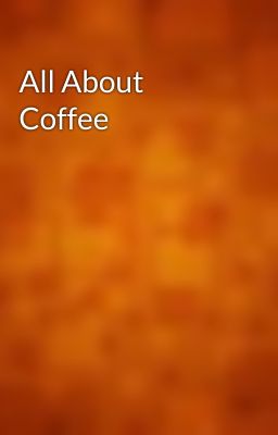 All About Coffee