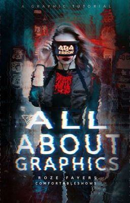 All About Graphics: A Graphic Tutorial 