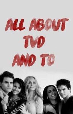 »All About TVD And TO {Askıda}