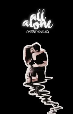 All Alone {Future Mileven} | #Wattys2016