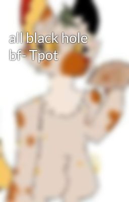 all black hole bf- Tpot