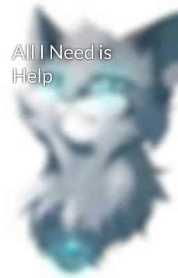 All I Need is Help