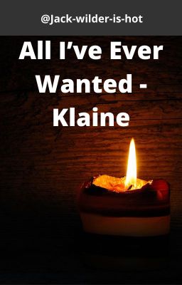 All I've ever wanted - Klaine fanfic