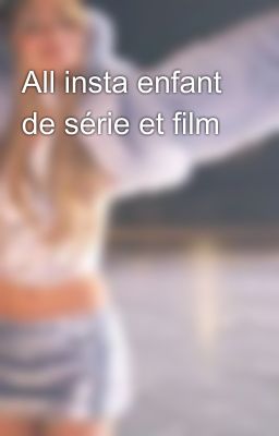 All insta enfant de série et film 