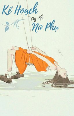 [All Kim Ngưu] Kế Hoạch Thay Đổi Nữ Phụ 