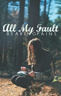 ALL MY FAULT [#Wattys2016]